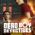 DEAD BOY DETECTIVES: Release Date, Cast, Trailer & Exciting Story